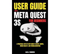 Simple Meta Quest 3S User Guide for Beginners: A Practical Step-by-Step Guide to Setup, Games, Mixed Reality, and Troubleshooting