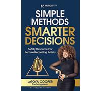 Simple Methods Smarter Decisions: Safety Resources for Female Recording Artists