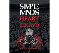 Simple Minds: Heart of the Crowd : A Fan History