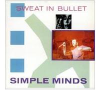Simple Minds - Sweat In Bullet
