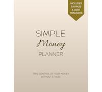 Simple Money Planner: A Minimalist Monthly Budgeting Book with Interactive Debt & Savings Trackers | Neutral Aesthetic Financial Organizer for Stress-Free Goal Setting