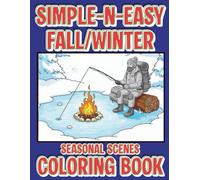 Simple-N-Easy Fall/Winter Seasonal Scenes Coloring Book: Perfect for beginners or those who prefer quick, stress-free coloring, each image features ... Simple-N-Easy Seasons Coloring Book Series)