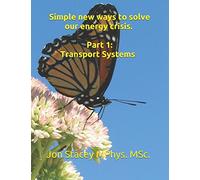 Simple new ways to solve our energy crisis. Part 1: Transport systems