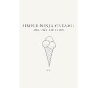 Simple Ninja Creami: Deluxe Edition: Recipes for the Ninja Creami Deluxe (The Simple Collection)