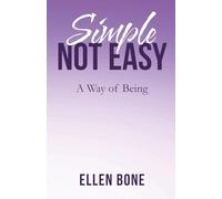 Simple Not Easy: A Way of Being