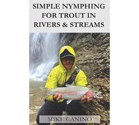 Simple Nymphing for Trout in Rivers & Streams (Simple Fly Fish Handbooks)