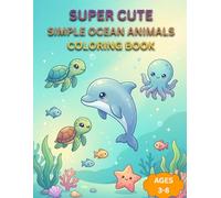 Simple Ocean Animals: Cute Sea Creatures for Toddlers Ages 3-8 Easy Kawaii Underwater Learning for Babies and Preschoolers