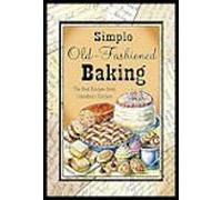 Simple Old-Fashioned Baking: The Best Recipes from Grandma's Kitchen