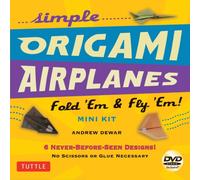 Simple Origami Airplanes Mini Kit : Fold 'Em & Fly 'Em!: Kit with Origami Book, 6 Projects, 24 Origami Papers and Instructional DVD: Great for Kids and Adults