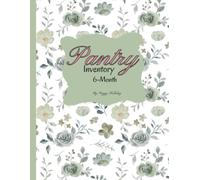 Simple Pantry Inventory - 6-Month: A Practical Organizer to Track Pantry, Refrigerator & Freezer Foods, Reduce Food Waste, Stay Organized, and Simplify Grocery Shopping