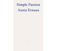 Simple Passion - WINNER OF THE 2022 NOBEL PRIZE IN LITERATURE