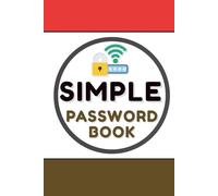 Simple Password Book: Easy Password Organizer With Alphabetical Tabs | One Log Book / Keeper For All Your Internet Websites and Usernames | Ideal for ... | Never Say "I Forgot My Password" Again.