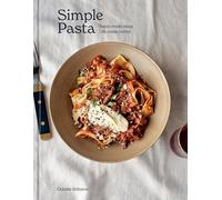 Simple Pasta: Pasta Made Easy. Life Made Better. (A Cookbook): 1