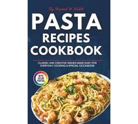 Simple Pasta Recipes Cookbook with Photos: Classic and Creative Dishes Made Easy for Everyday Cooking & Special Occasions