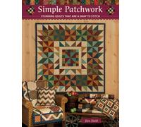 Simple Patchwork : Stunning Quilts That are a Snap to Stitch