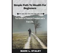 Simple Path To Wealth For Beginners: Your Guide To Financial Freedom and A Free Life