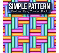 Simple Pattern Coloring Book Bold & Easy: Large Designs for Stress Relief and Relaxation with Geometric Shapes, Mandala, Flower Patterns for Adults and Kids