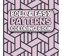 Simple Patterns: Bold and Easy Coloring Book for Adults, Seniors, Teens, and Kids Featuring 50 Simple, Cute, and Relaxing Designs - Great for Stress Relief and Mindfulness (Bold & Easy Coloring Book)