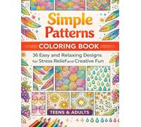 Simple Patterns Coloring Book: 36 Easy and Relaxing Designs for Stress Relief and Creative Fun
