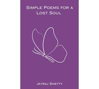 Simple Poems for a Lost Soul: Jayraj Shetty