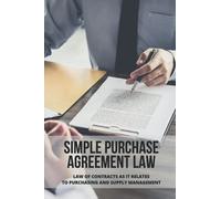 Simple Purchase Agreement Law: Law Of Contracts As It Relates To Purchasing And Supply Management: Purchase Order Contract
