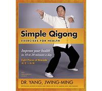 Simple Qigong Exercises for Health: Improve Your Health in 10 to 20 Minutes a Day