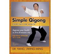 Simple Qigong Exercises for Health : Improve Your Health in 10 to 20 Minutes a Day