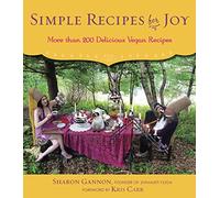Simple Recipes for Joy: More Than 200 Delicious Vegan Recipes