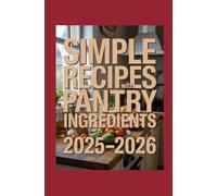 Simple Recipes with Pantry Ingredients 2025-2026: Budget-Friendly Meals from Shelf to Table