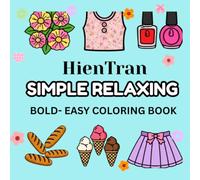 SIMPLE RELAXING: Coloring Book for Adults and Kids , Bold and Easy , very Simple and Big Designs for Relaxation ( Bold & Easy Coloring )