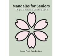 Simple & Relaxing Mandalas for Seniors: Large Print Easy Designs