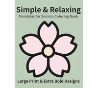 Simple & Relaxing Mandalas for Seniors: Large Print & Extra Bold Designs