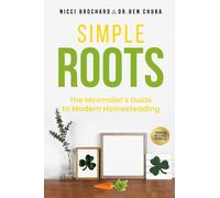 Simple Roots: The Minimalist Guide to Modern Homesteading