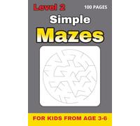 Simple Round Mazes for Kids Ages 3-6 - Level 2: 50 Fun Shape Mazes with Solutions | 6×9, 100 Pages | Early Learning Activity Book for Preschool and ... from age 3-6: 4 Books to Enjoy and Learn)