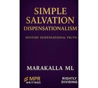 Simple Salvation Dispensationalism: Mystery Dispensational Truth