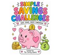 Simple Savings Challenges: 35 Fun Money Saving Challenges to Help You Save Money, Build Better Budgeting Habits, and Reach Your Financial Goals