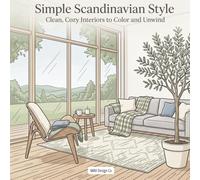 Simple Scandinavian Style Clean, Cozy Interiors to Color and Unwind: A Relaxing Interior Design Coloring Book with Minimalist Rooms, Cozy Decor, and ... Scenes (Interior Styles Coloring Collection)