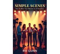Simple Scenes: How To Write Your Memoir Like A Stage Play