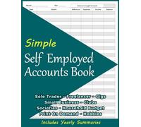 Simple Self Employed Accounts Book: Cash Book for Small Businesses, Startups, Print on Demand, Freelancers, Gigs, Clubs and Home
