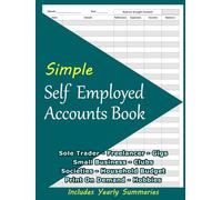 Simple Self Employed Accounts Book: Cash Book for Small Businesses, Startups, Print on Demand, Freelancers, Gigs, Clubs and Home