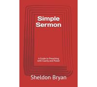 Simple Sermon: A Guide to Preaching with Clarity and Power