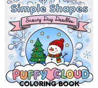Simple Shapes: Snowy Day Doodles: A Cozy Minimalist Winter Coloring Book for Kids, Adults and Beginners