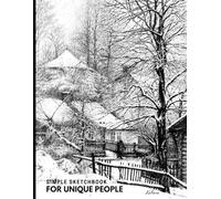Simple SKETCHBOOK for UNIQUE People 100 White Sheets Ideal for Fineliners Pencils and Crayons: Real Art on the Cover | Drawing Pages for Everyday ... to Express your Talent for Women and Men