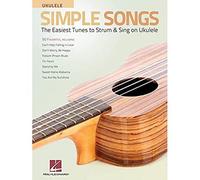 Simple Songs for Ukulele: The Easiest Tunes to Strum & Sing on Ukulele