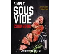 Simple Sous Vide Cookbook: Effortless Recipes for Perfect Sous Vide Cooking at Home (black & white interior)
