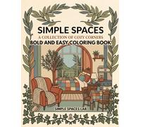 Simple Spaces: A Bold and Easy Coloring Book Featuring Cozy Rooms, Minimalist Interiors, and Clean Line Art for Stress Relief and Relaxation