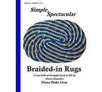 Simple, Spectacular Braided-in Rugs: Volume 5 (Rugmaker's Handbook)