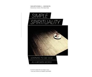 Simple Spirituality: Learning to See God in a Broken World