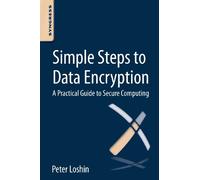 Simple Steps to Data Encryption: A Practical Guide to Secure Computing