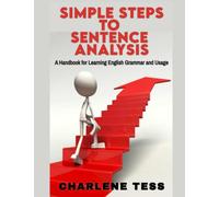 Simple Steps to Sentence Analysis: A Handbook of English Grammar and Usage (Grammar and Writing Books by Charlene Tess)